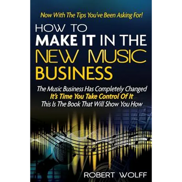 How To Make It In The New Music Business: Now With The Tips You've Been Asking For!