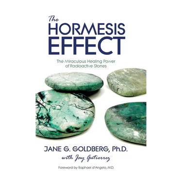 The Hormesis Effect: The Miraculous Healing Power of Radioactive Stones