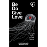 Be Do Give Love: Your Life Story in Four Words