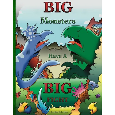 Big Monsters Have A Big Fight: A tale of Big Monsters and even Bigger Emotions