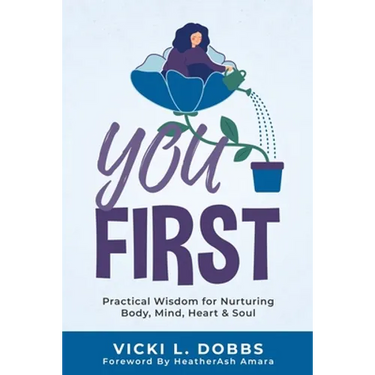 You First: Practical Wisdom for Nurturing Body, Mind, Heart, and Soul