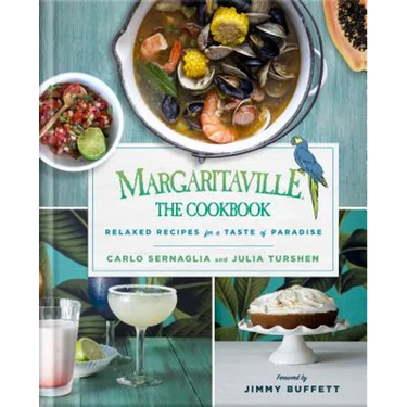 Margaritaville: The Cookbook: Relaxed Recipes for a Taste of Paradise