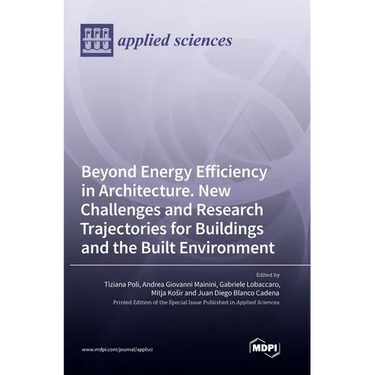 Beyond Energy Efficiency in Architecture. New Challenges and Research Trajectories for Buildings and the Built Environment