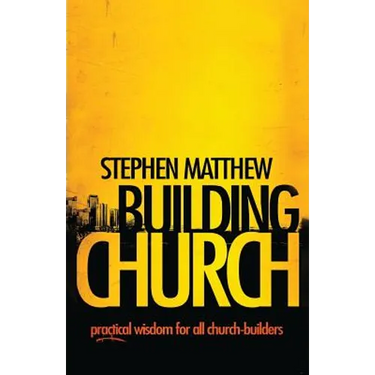 Building Church: Practical wisdom for all Church-builders