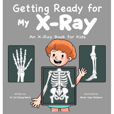 Getting Ready for My X-Ray: An X-Ray Book for Kids