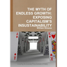 The Myth of Endless Growth: Exposing Capitalism's Insustainability