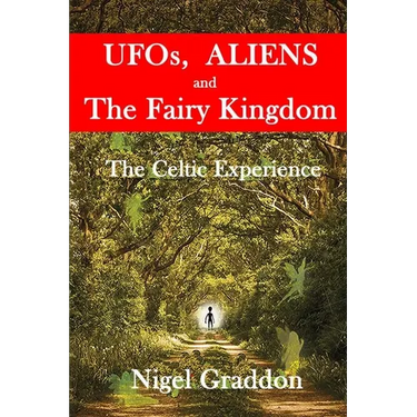 UFOs, Aliens and The Fairy Kingdom: The Celtic Experience