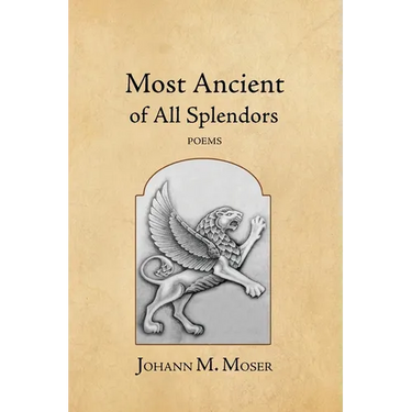 Most Ancient of All Splendors: Poems