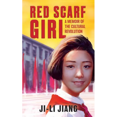 Red Scarf Girl: A Memoir of the Cultural Revolution