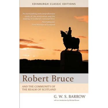 Robert Bruce: And the Community of the Realm of Scotland: An Edinburgh Classic Edition