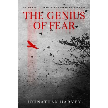 The Genius of Fear: Unlocking Hitchcock's Cinematic Secrets