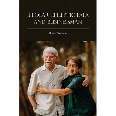 Bipolar, Epileptic Papa and Businessman