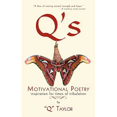 Q's Motivational Poetry: Inspiration for Times of Tribulation