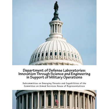 Department of Defense Laboratories: Innovation Through Science and Engineering in Support of Military Operations