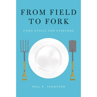 From Field to Fork: Food Ethics for Everyone