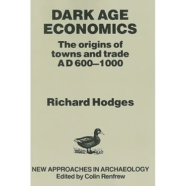 Dark Age Economics: Origins of Towns and Trade, A.D.600-1000