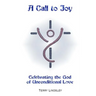 A Call to Joy: Celebrating the God of Unconditional Love