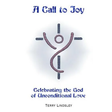 A Call to Joy: Celebrating the God of Unconditional Love