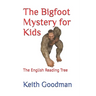 The Bigfoot Mystery for Kids: The English Reading Tree