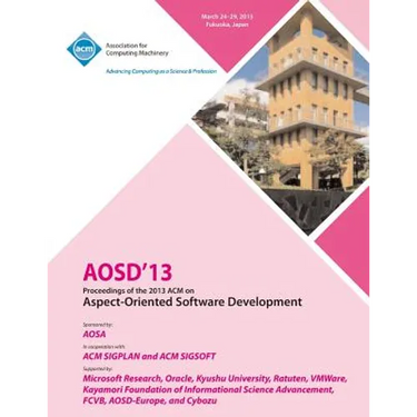AOSD 13 Proceedings of the 2013 ACM on Aspect-Oriented Software Development