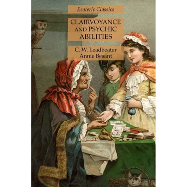Clairvoyance and Psychic Abilities: Esoteric Classics