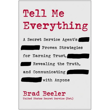 Tell Me Everything: A Secret Service Agent's Proven Strategies for Earning Trust, Revealing the Truth, and Communicating with Anyone