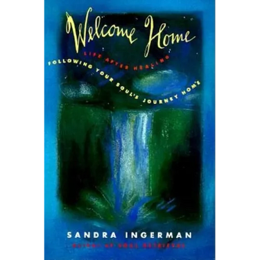 Welcome Home: Following Your Soul's Journey Home