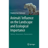 Animals' Influence on the Landscape and Ecological Importance: Natives, Newcomers, Homecomers