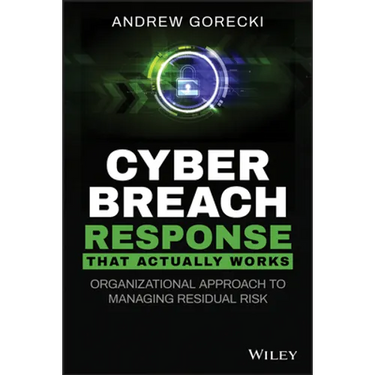 Cyber Breach Response That Actually Works: Organizational Approach to Managing Residual Risk