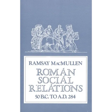 Roman Social Relations, 50 B.C. to A.D. 284