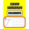 Cursive Handwriting Beginners: Practicing Cursive Handwriting