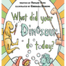 What Did Your Dinosaur Do Today