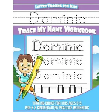 Dominic Letter Tracing for Kids Trace my Name Workbook: Tracing Books for Kids ages 3 - 5<br> Pre-K & Kindergarten Practice Workbook<br>