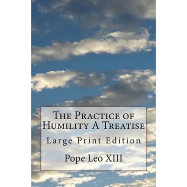 The Practice of Humility A Treatise: Large Print Edition