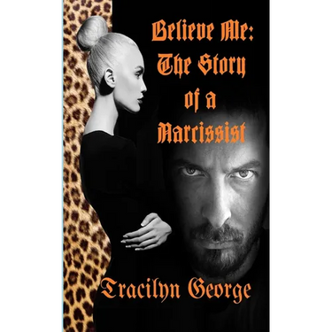 Believe Me: The Story of a Narcissist