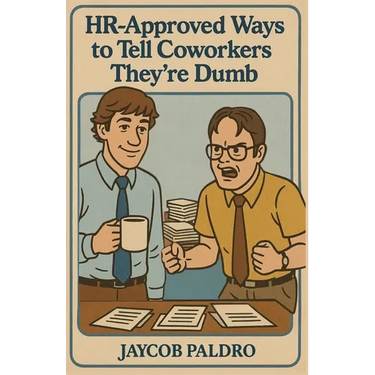 HR-Approved Ways to Tell Coworkers They're Dumb: The Hilarious Handbook to Office Sarcasm, Witty Jokes & Corporate Humor (Funny Gifts for Co-Workers)