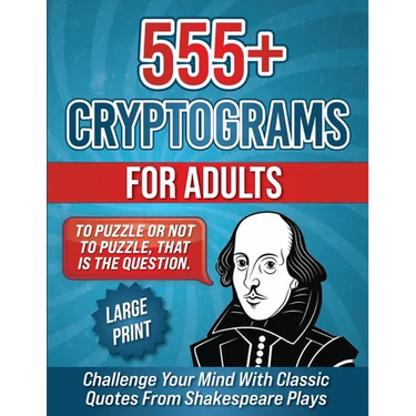 555+ Cryptograms For Adults Large Print: Challenge Your Mind with Classic Quotes from Shakespeare Plays