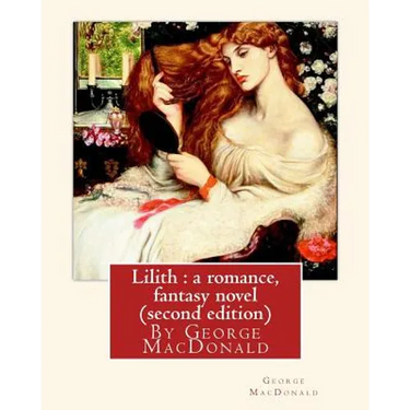 Lilith: a romance, By George MacDonald, fantasy novel (second edition)