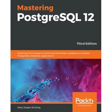 Mastering PostgreSQL 12-Third Edition