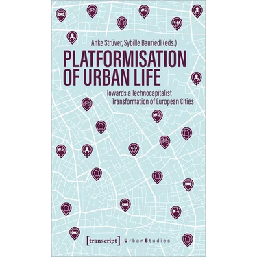 Platformization of Urban Life: Towards a Technocapitalist Transformation of European Cities