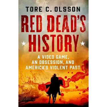 Red Dead's History: A Video Game, an Obsession, and America's Violent Past