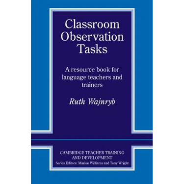 Classroom Observation Tasks: A Resource Book for Language Teachers and Trainers