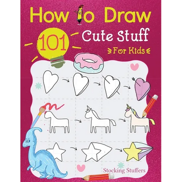 Stocking Stuffers For Kids: How To Draw 101 Cute Stuff For Kids: Super Simple and Easy Step-by-Step Guide Book to Draw Everything, A Christmas Gifts F