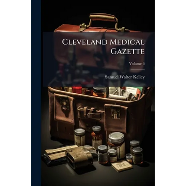 Cleveland Medical Gazette; Volume 6