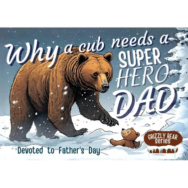 Why a Cub needs a Super Hero Dad: Great for Super Dads- An excellent Gift for Father's Day