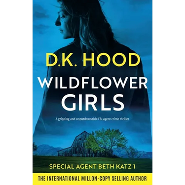 Wildflower Girls: A gripping and unputdownable FBI agent crime thriller