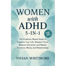 Women with ADHD 5-in-1: The Evidence-Based Guide to Organize Your Life, Sharpen Focus, Balance Hormones, and Master Emotions, Money and Relationships