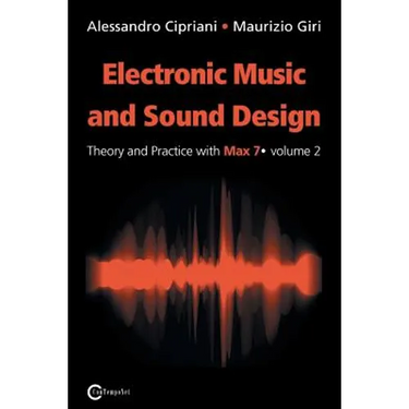 Electronic Music and Sound Design - Theory and Practice with Max 7 - Volume 2 (Second Edition)