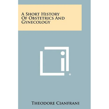 A Short History Of Obstetrics And Gynecology