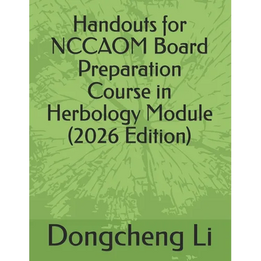 Handouts for NCCAOM Board Preparation Course in Herbology Module